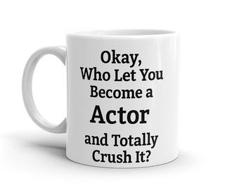 Who Let You Be an Actor Mug
