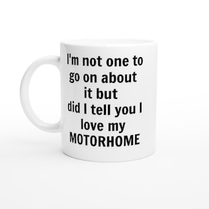 Funny I Love My Motorhome Mug – Custom Camper Coffee Cup – RV Gift for Him or Her – Handmade Ceramic Mug – Motorhome Gift – 15oz Option