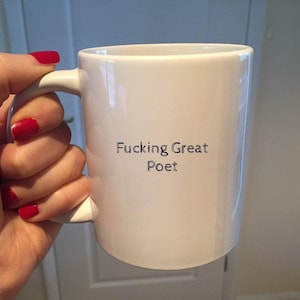 Poetry Mug, Gift for Poet, 11oz and 15oz, Literature Lover, Coffee Cup, Birthday Gift, Present, Fucking Great, Gift for student, Ceramic Mug All White 11oz