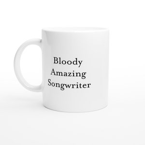 Bloody Amazing Songwriter Mug Funny Music Lover Coffee Cup Gift for Lyricist Composer Musician Singer Band Member Studio Appreciation