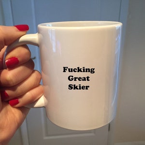 Ski Mug, Gift for Skier, 11oz and 15oz, Gift Men, Snow Ski, Coffee Cup, Ski Trip, Fucking Great, Winter Sports, Slopes Gift, Birthday Gift