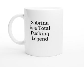 Sabrina Is a Total Legend Mug, Sabrina mug, Sabrina Gifts, Funny Sabrina Mug, Personalised Mug For Her