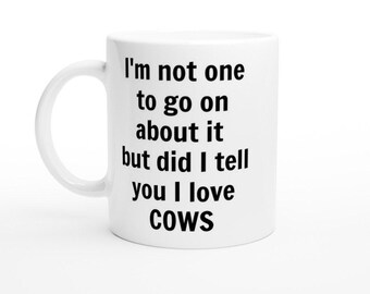 I Love Cows Mug – Funny Farm Animal Coffee Cup Gift for Cow Lovers, Farmers or Dairy Fans – Cute Cow Print Present for Birthday or Christmas