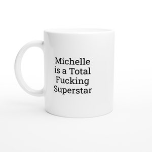 Michelle is a total Superstar, Michelle Mug, funny Michelle mug, Personalised Michelle Mug, Custom Coffee cup, Gifts for Her