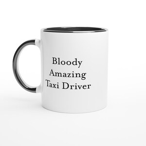Bloody Amazing Taxi Driver Mug Funny Appreciation Gift for Cab Driver Birthday Present for Chauffeurs and Professional Drivers Coffee Cup