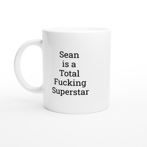 Sean is a total Superstar, Sean Mug, Sean Gifts, funny mug, Personalised Sean Mug, Names, Custom Coffee Mug, Gifts for Him, cup 15 oz mug