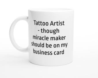 Tattoo Artist Mug – Miracle Worker Quote Coffee Cup, Funny Tattoo Studio Gift for Tattooer or Shop Owner, Birthday or Christmas Present