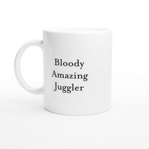 Bloody Amazing Juggler Gift Mug, Funny Juggler Mug, Gifts For Juggler, Best Juggler, Juggling Mugs, Juggling Gift, custom coffee cup
