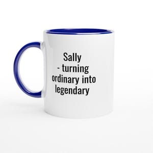 Personalized Sally Coffee Mug, Turning Ordinary into Legendary Ceramic Blue