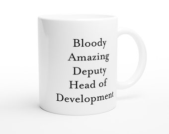 Bloody Amazing Deputy Head of Development Mug Gift, Birthdays Xmas Christmas Presents Custom Coffee Cup Boss Gift, Handmade mug