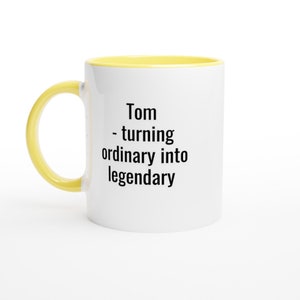 Tom verwandelt gewöhnliche in legendäre Tom-Tasse, personalisierte Tom-Namenstasse, kundenspezifische Keramikkaffeetasse, personalisiertes Geburtstagsgeschenk Thomas-Tasse
