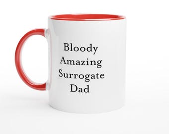 Surrogate Dad Mug – Funny Fertility Gift for Surrogate Father – Thank You or Christmas Present from Intended Parents or Baby