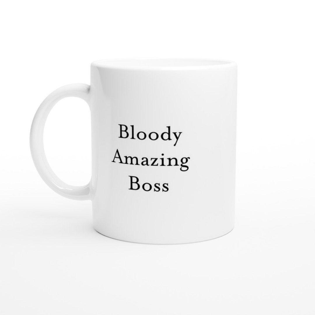 Bloody Amazing Boss Mug Boss Gift Funny Work Mug, Gift for Boss, Custom Coffee Mug, Cup