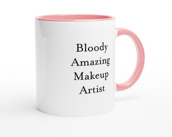 Bloody Amazing Makeup Artist Mug, , Make up Artist Gift, Custom Coffee Cup, Thank You Mug, Appreciation Gifts handmade mug Job Title Mug