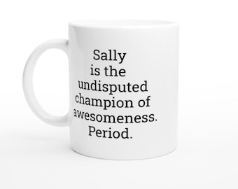 Sally, la campeona de lo genial, taza de Sally, taza divertida de Sally, taza de Sally personalizada, nombres, taza de café personalizada, taza de 15 oz, regalos para ella