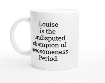 Louise Champion of Awesomeness Mug, Funny Gift for Women