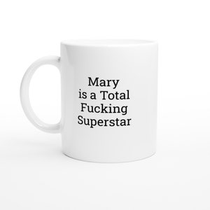 Mary is a total Superstar Mug, Mary Mug, funny Mary Mug, Personalised Mary Mug, Custom Name Coffee Mug, Gifts for Her, cup, 15 oz mug