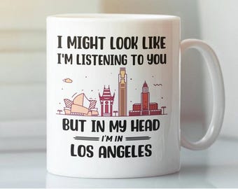 In My Head I’m in Los Angeles Mug – Funny Travel Coffee Cup – LA Lover Gift – California Dreamer Souvenir for City and Beach Lovers