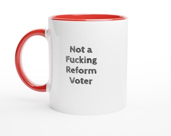 Not a Fucking Reform Voter Mug, Anti Reform Party Funny Political Coffee Cup, Anti Farage Gag Gift for Him or Her, UK Election Protest Gift