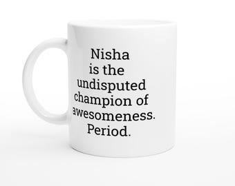 Nisha the Champion, Nisha Mug, Funny Nisha Mug, Nisha Gifts, Presents for her, Gift Ideas, custom coffee cup, 15 oz mug