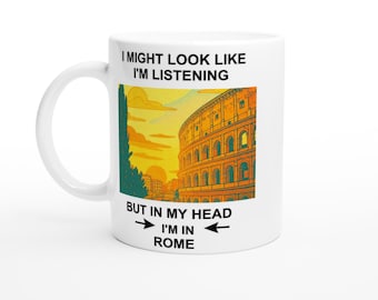 In My Head I’m in Rome Mug – Funny Italy Coffee Cup Gift – Rome Lover Souvenir for Travelers, Dreamers or Italian Holiday Fans