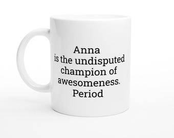 Anna the champion Mug, Funny Anna Mug, Anna Gifts, Personalised Anna Mug, Handmade Mug, Names, Anna Mugs, Custom Coffee Cup