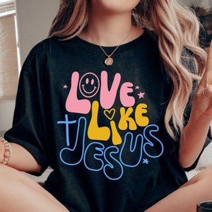 Love Like Jesus Christian Shirt SVG Faith PNG Cross Clipart Jesus Vinyl Decal Boho Flower Inspirational Quotes Sayings Retro Happy Face svg