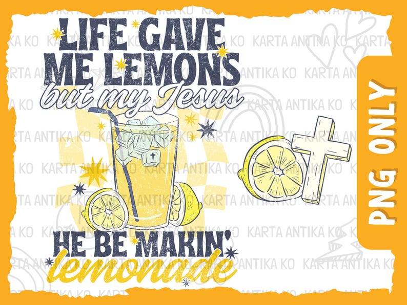 May include: A digital graphic with the text "LIFE GAVE ME LEMONS but my Jesus HE BE MAKIN' lemonade." The image includes a glass of lemonade, lemon slices, and a cross. The design is on a yellow background.