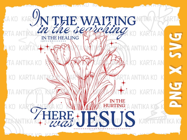 May include: A digital design featuring a bouquet of red tulips with green stems and leaves. The text includes the phrases "In the waiting, in the searching, in the healing, in the hurting, there was Jesus."