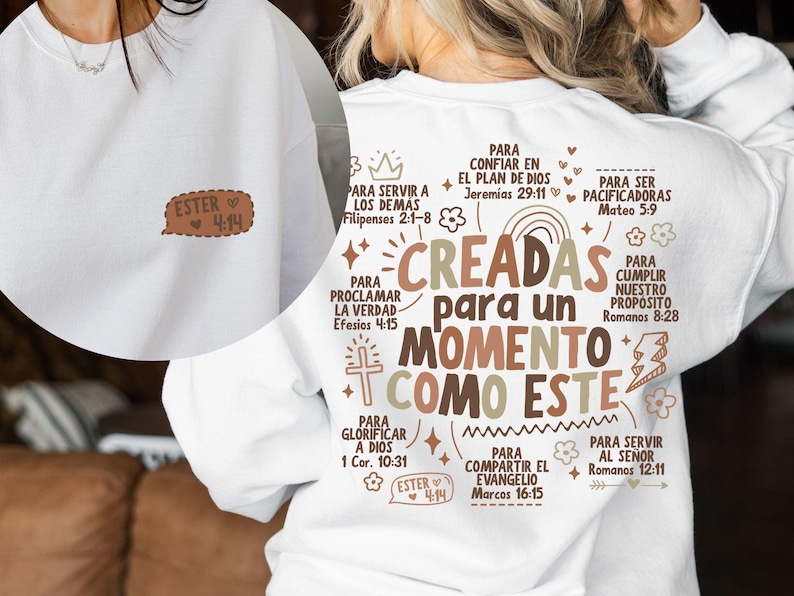 May include: White sweatshirt with the text "CREADAS para un MOMENTO COMO ESTE" in brown and beige. The back of the sweatshirt has additional text in Spanish, including "ESTER 4:14". A small patch with "ESTER 4:14" is on the front.