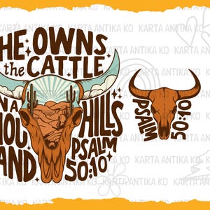 May include: A digital graphic design featuring a brown bull skull with text that reads "He owns the cattle on a thousand hills Psalm 50:10." The design includes a desert landscape and cactus.