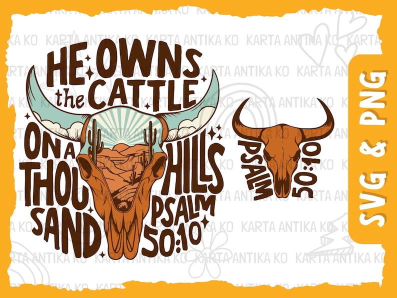 May include: A digital graphic design featuring a brown bull skull with text that reads "He owns the cattle on a thousand hills Psalm 50:10." The design includes a desert landscape and cactus.