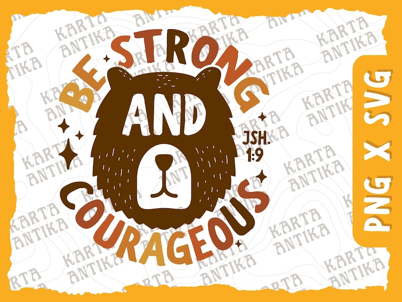 May include: A brown bear head graphic with the text "Be Strong and Courageous" in a yellow, orange, and brown color scheme. The text "Jsh. 1:9" is also included in the graphic.