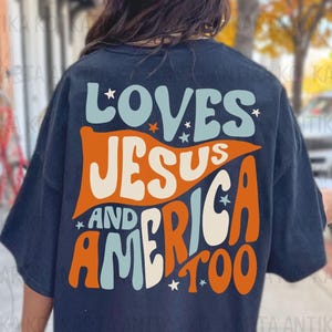 Retro Loves Jesus and America Too svg, Vintage Christian 4th of July svg, Religious Independence Day PNG, Free Indeed Mens Bible Shirt png