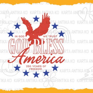 May include: A graphic design featuring a red eagle silhouette surrounded by a circle of blue stars. The text reads IN GOD WE TRUST, GOD BLESS America, and 250 YEARS OF FREEDOM. The design is set against a white background with a yellow border.