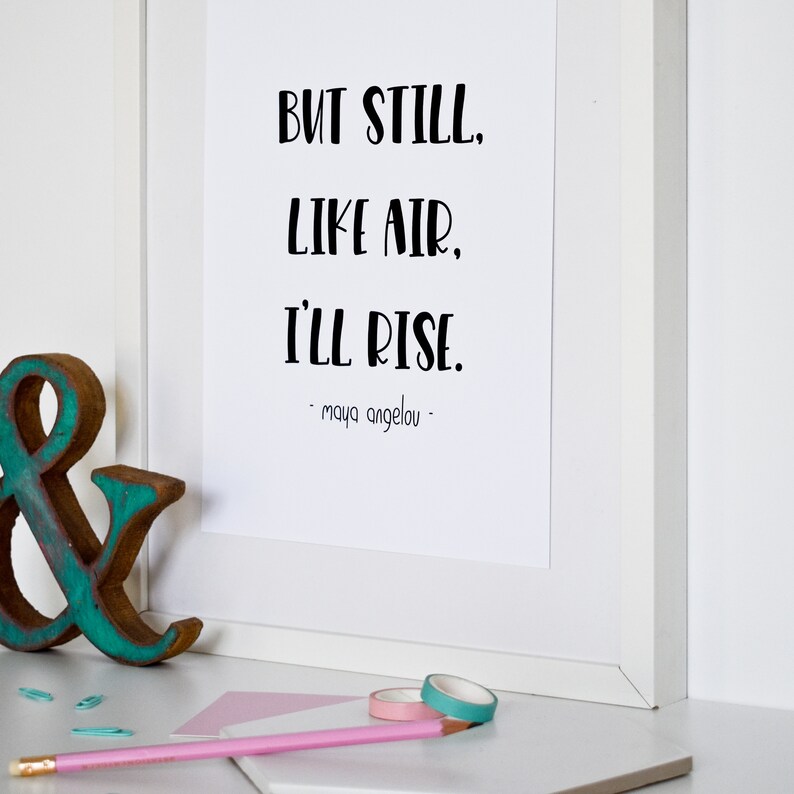 downloadable maya angelou quote print but still like air i