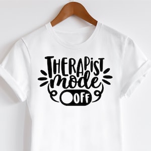 Therapist Mode OFF svg, Therapist svg, Therapist Summer svg, Therapist Shirt svg, Therapist vacation svg, School Therapist svg