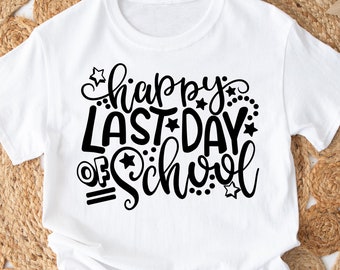 Happy Last Day of School SVG, End of School svg, Teacher Shirt svg, School Graduation svg, End of School Year svg, Last Day of School png