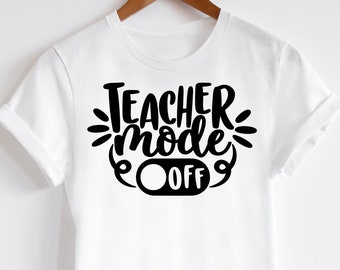 Teacher Mode OFF SVG: Summer Vacation Shirt Design (Cricut & Silhouette)