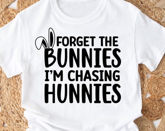 Forget The Bunnies I'm Chasing Hunnies svg, Boy Easter svg, Funny Easter Egg Hunt svg, Boys Easter Shirt svg