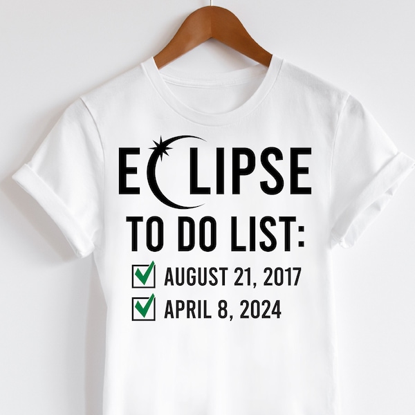 Eclipse To Do List svg, Total Eclipse 2024 & 2017 svg, Twice in a lifetime, Solar Eclipse Shirt svg