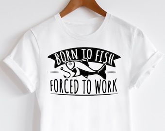Born To Fish Forced To Work svg, Funny Fishing svg, Work To Fish svg, Fishing Lover svg