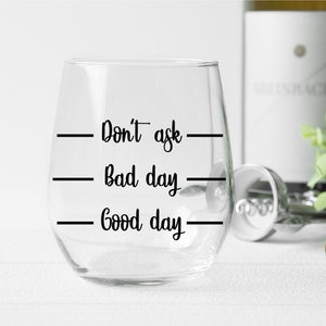 Bicchiere da vino svg, Buona giornata - Brutta giornata - Non chiedere svg, Vino svg, Mamma Bicchiere da vino svg