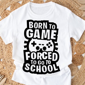 Geboren zum Spiel Gebunden, zur Schule zu gehen svg, Gamer svg, Jungen Lustige Schule Outfit svg, Videospiel svg, Jungen-Gaming svg, Geboren zum Spiel svg