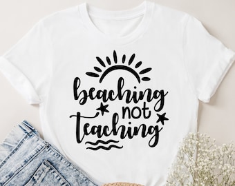 Beaching Not Teaching SVG: Teacher Summer Vacation Design (Digital Download)