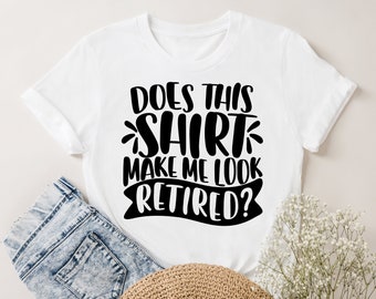Funny Retirement Saying SVG, Retirement Shirt Design (Digital Download)