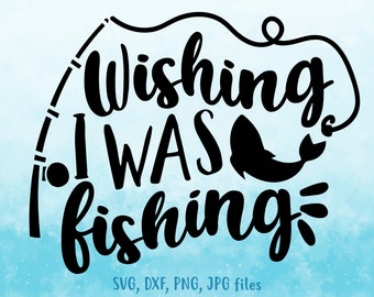 Download Wishing I Was Fishin Etsy