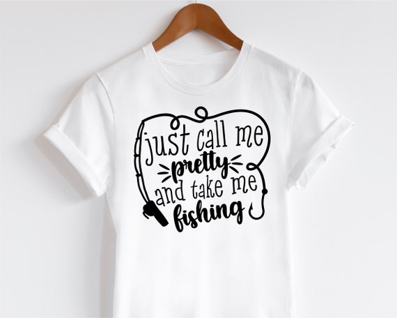 Just Call Me Pretty & Take Me Fishing Svg, Girl Fishing Svg, Women