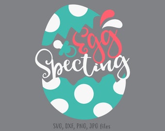 Egg Specting svg, Expecting Baby svg, Easter Shirt Design, Easter Egg Pregnancy Announcement Shirt Svg, Easter svg, Fun Pregnancy svg files