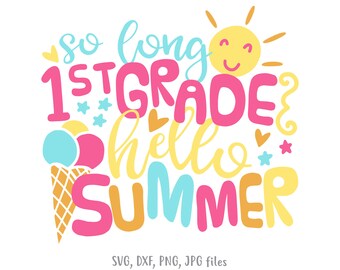 So Long 1st Grade Hello Summer SVG: Last Day of School Cut File